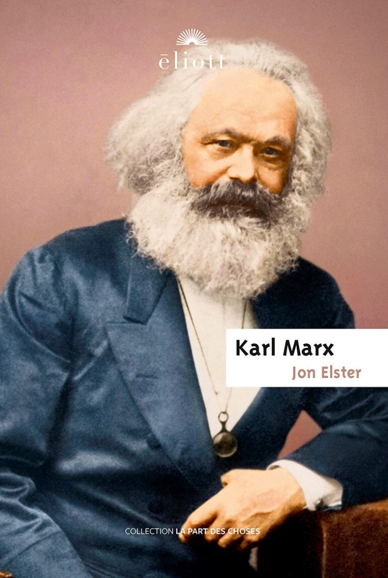 Karl Marx - Jon Elster - ELIOTT EDITIONS