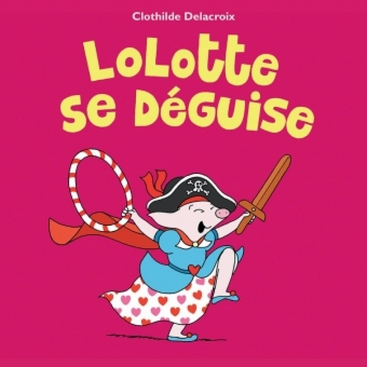 lolotte se deguise - Clothilde Delacroix - EDL