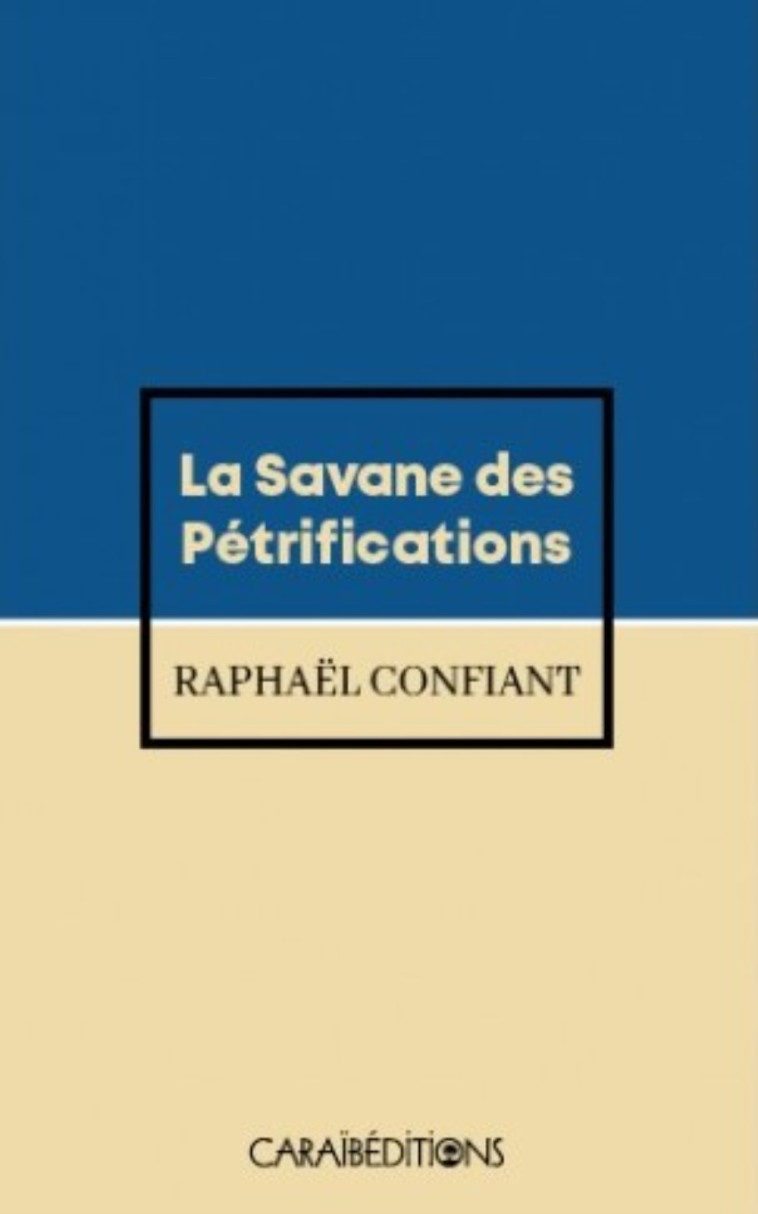 LA SAVANE DES PETRIFICATIONS POCHE -  RAPHAEL CONFIANT - CARAIBEDITIONS