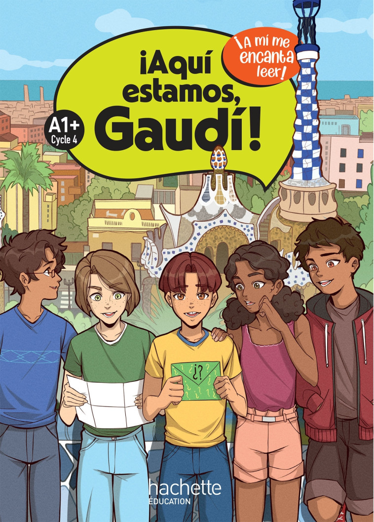 ¡Aquí estamos, Gaudí! Cycle 4 A1+ - Livre élève - Ed. 2024 - Anthony Straub, Sergio LOPEZ, Sophie Straub, Fanny Dumoulin, Elsa Caramia, Delphine Palazon, Florence Touya, Sophie Queignec - HACHETTE EDUC