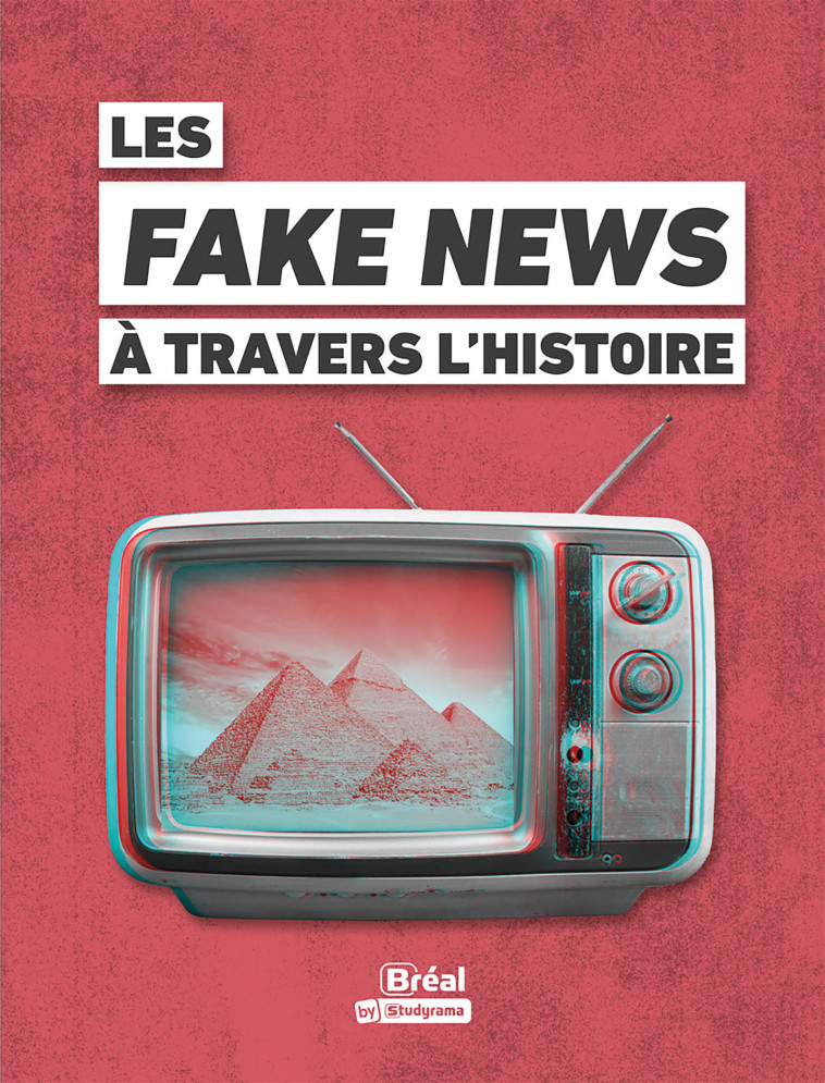 Les Fake News à travers l'histoire - Guillaume Bernard - BREAL