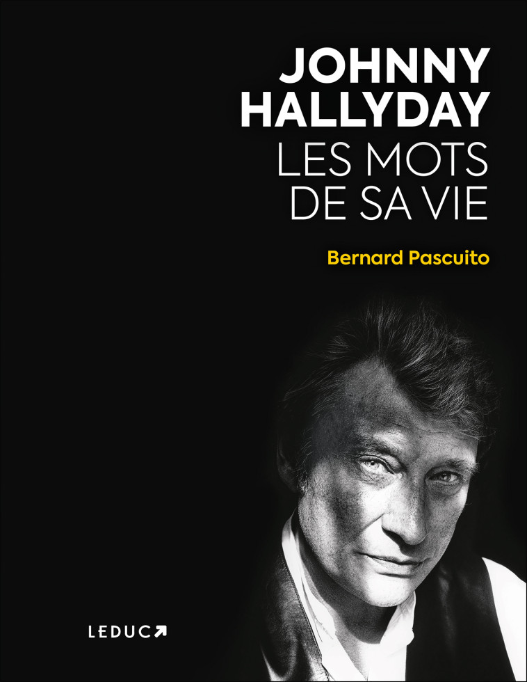 Johnny Hallyday, Les mots de sa vie - Bernard Pascuito - LEDUC