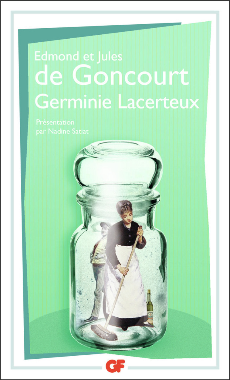 Germinie Lacerteux - Jules de Goncourt, Edmond de Goncourt, Nadine Satiat - FLAMMARION