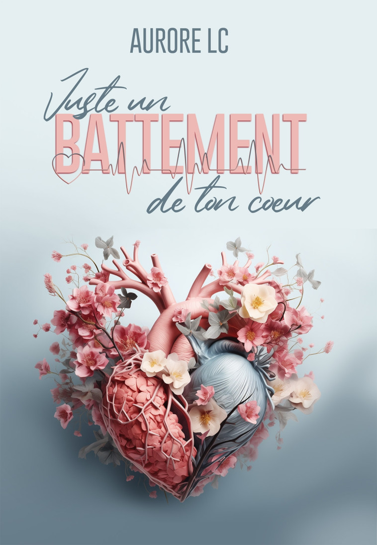 Juste un battement de ton coeur - Aurore LC - BOOKELIS