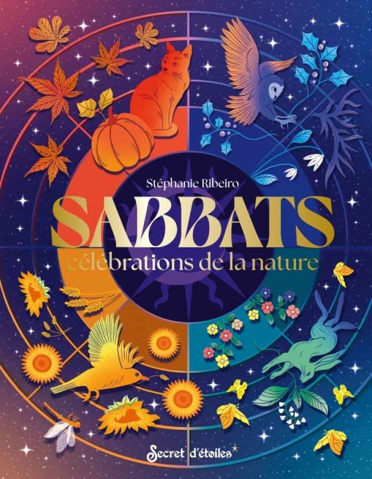 Sabbats, célébrations de la nature - Stéphanie Ribeiro - SECRET ETOILES