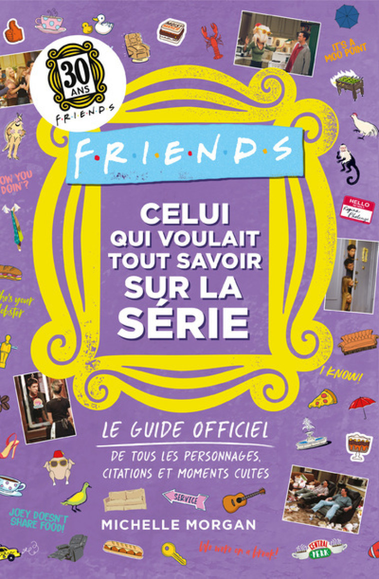 Friends - Celui qui voulait tout savoir sur la série - Le guide officiel - Warner Bros Warner Bros, Nadège Gayon-Debonnet,  Warner Bros - 404 EDITIONS