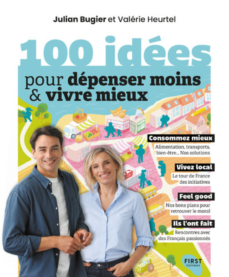 100 idées pour dépenser moins et vivre mieux - Julian Bugier, Valérie Heurtel - FIRST