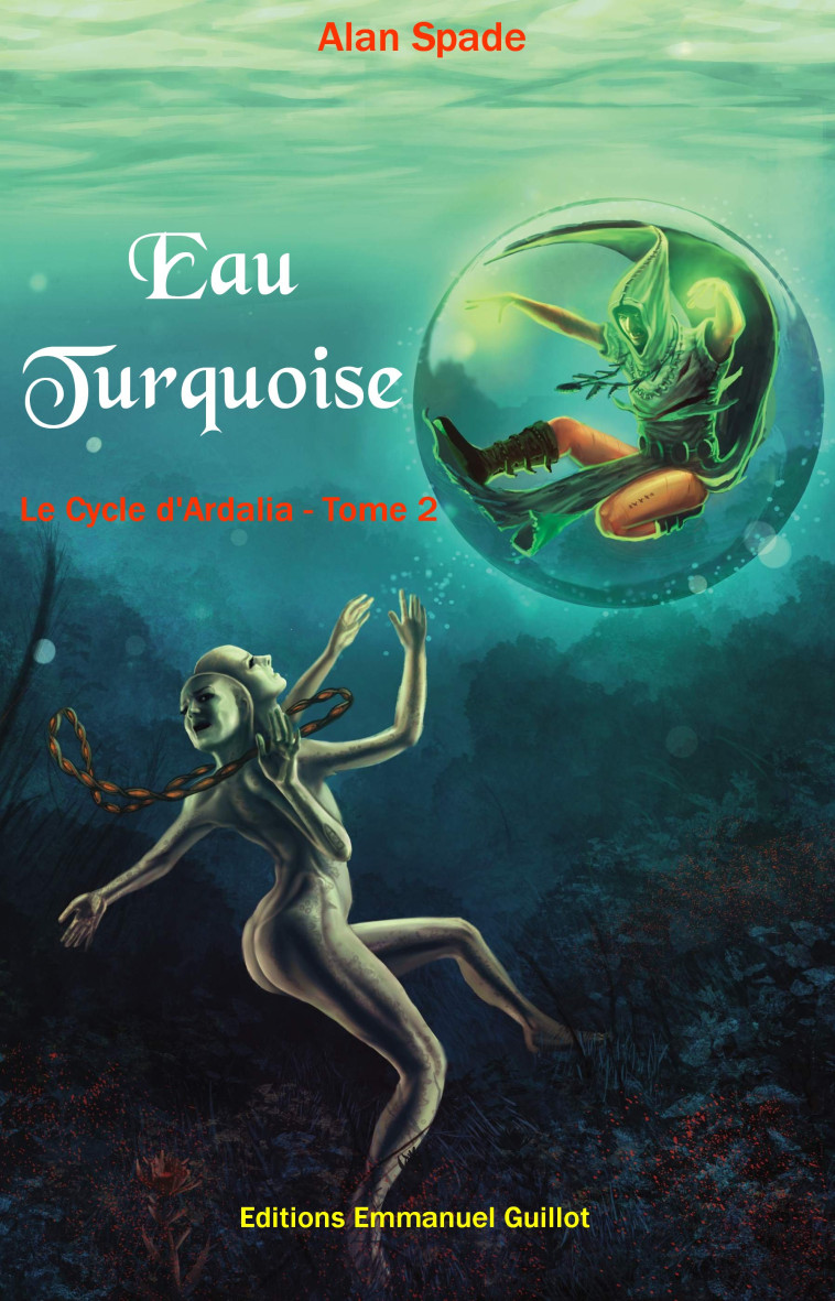 Eau Turquoise - Le Cycle d'Ardalia, tome 2 - format A5 - Alan Spade - GUILLOT