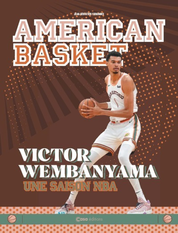 American Basket - Victor Wembanyama une saison NBA - Jean-Sébastien Fernandes - CASA