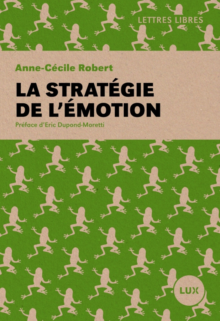 LA STRATEGIE DE L'EMOTION - Anne-Cécile Robert, Eric Dupond-Moretti  - LUX CANADA