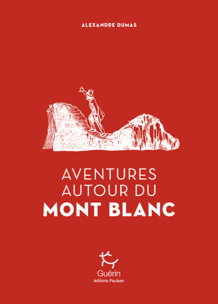 Aventures autour du Mont Blanc - Alexandre Dumas, Rodolphe Töpffer - PAULSEN GUERIN