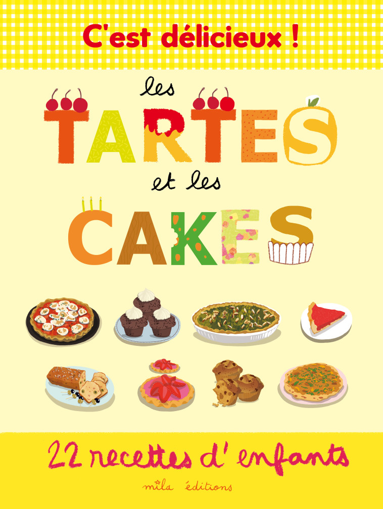 C’est délicieux ! Les tartes et les cakes - Emmanuelle Teyras, Marie-Christine Clément - MILA