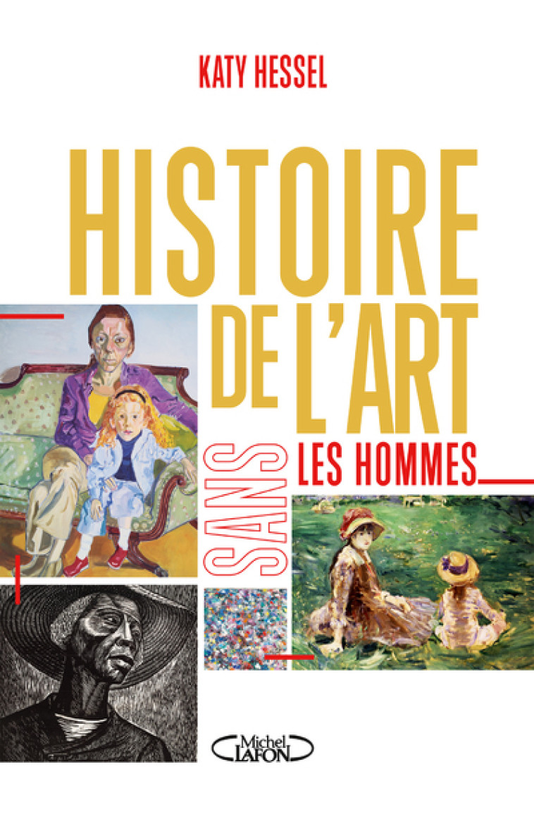 Histoire de l'art sans les hommes - Katy Hessel, Anna Souillac, Aurélien Blanchard - MICHEL LAFON