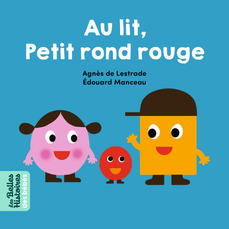 Au lit, Petit Rond Rouge ! - Agnès de Lestrade, Edouard Manceau, Agnès Lestrade - BAYARD JEUNESSE