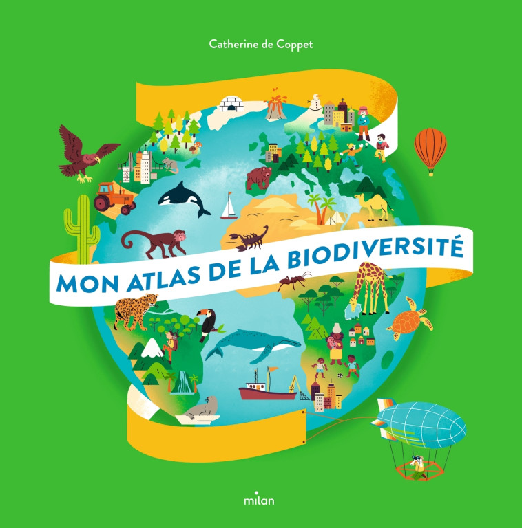 Mon atlas de la biodiversité - Catherine De Coppet, Aurélie Verdon, Camille Ferrari, Mikael Moune, Pauline Merlaut - MILAN