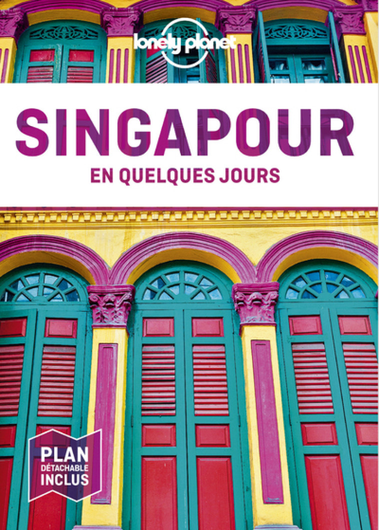 Singapour En quelques jours 6ed - Lonely planet fr Lonely planet fr - LONELY PLANET