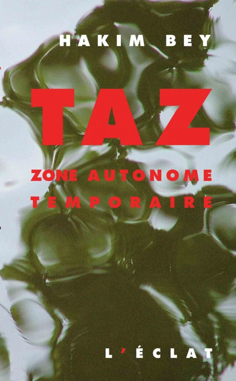 TAZ - ZONE AUTONOME TEMPORAIRE - Hakim Bey, Christine TREGUIER - ECLAT