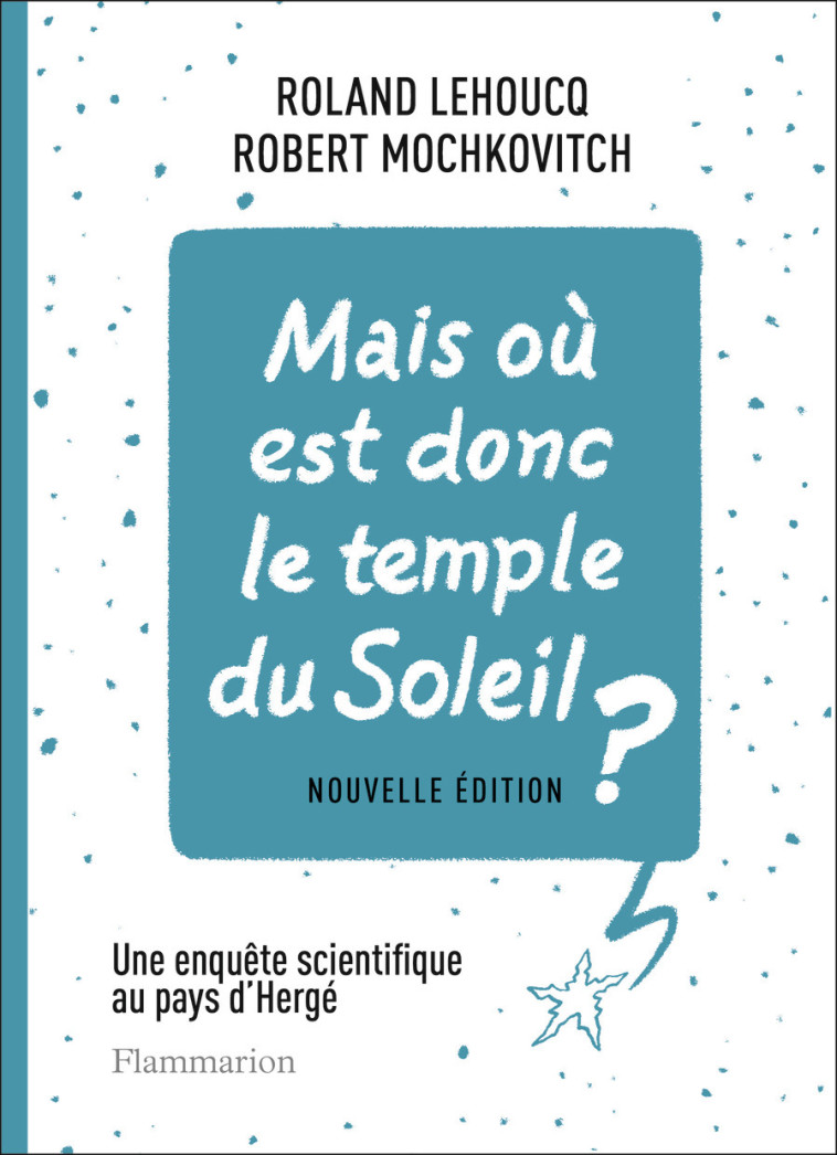 Mais où est donc le temple du Soleil ? - Robert Mochkovitch, Roland Lehoucq - FLAMMARION