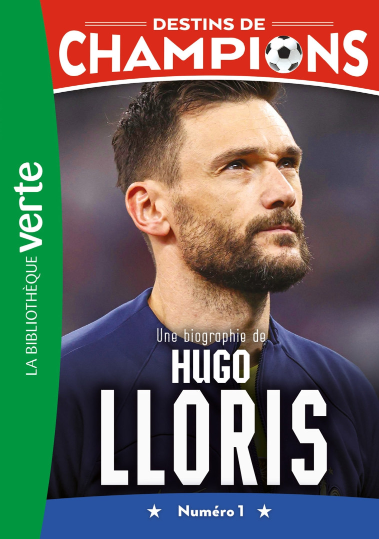 Destins de champions 19 - Une biographie d'Hugo Lloris - Luca Caioli, Cyril Collot - HACHETTE JEUN.