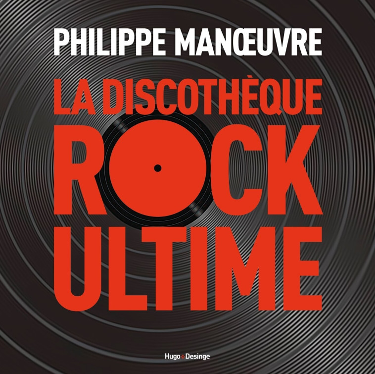 Discothèque Rock idéale - L'intégrale - Philippe Manoeuvre - DESINGE HUGO