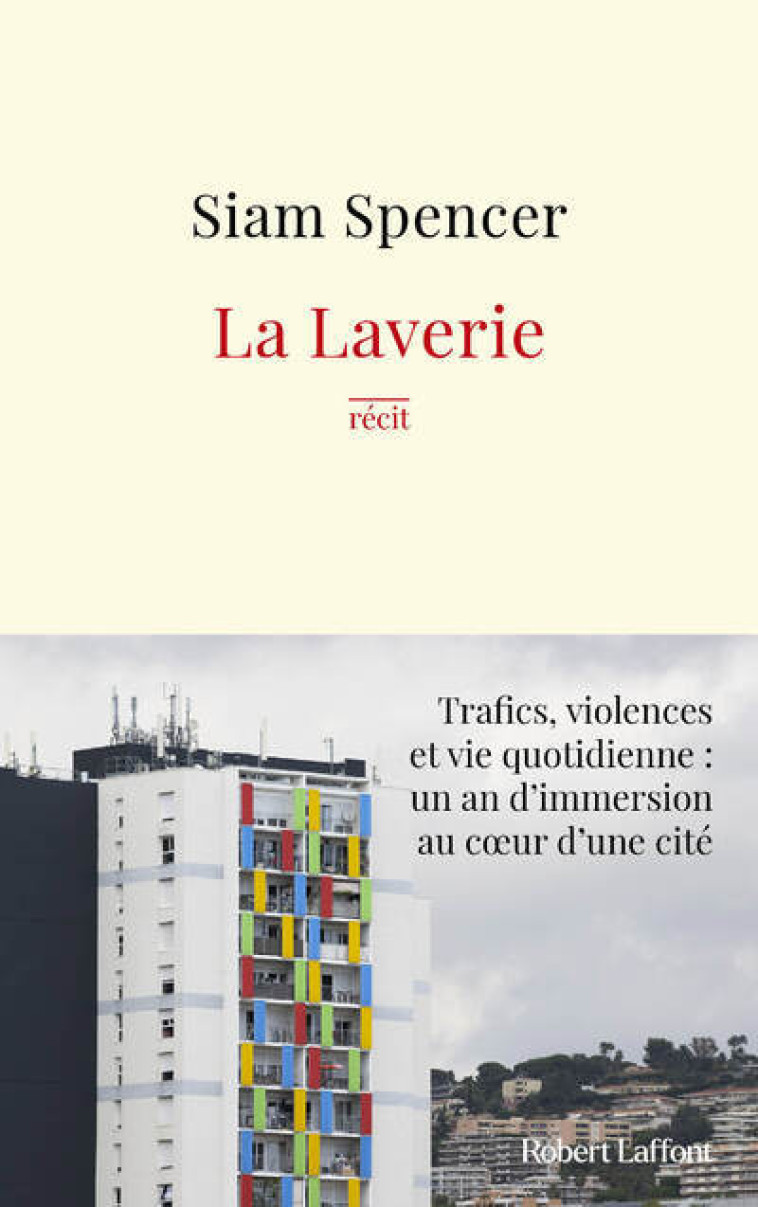 La Laverie - Trafics, violences et une vie quotidienne : un an d'immersion au coeur des cités - Siam SPENCER - ROBERT LAFFONT