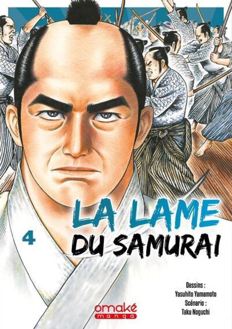 La Lame du Samurai - Tome 4 (VF) - Yasuhito Yamamoto, Taku Noguchi - OMAKE BOOKS