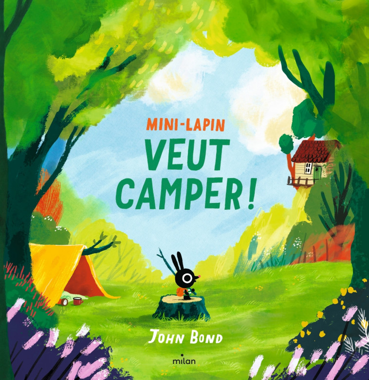 Mini-Lapin veut camper ! - John Bond - MILAN