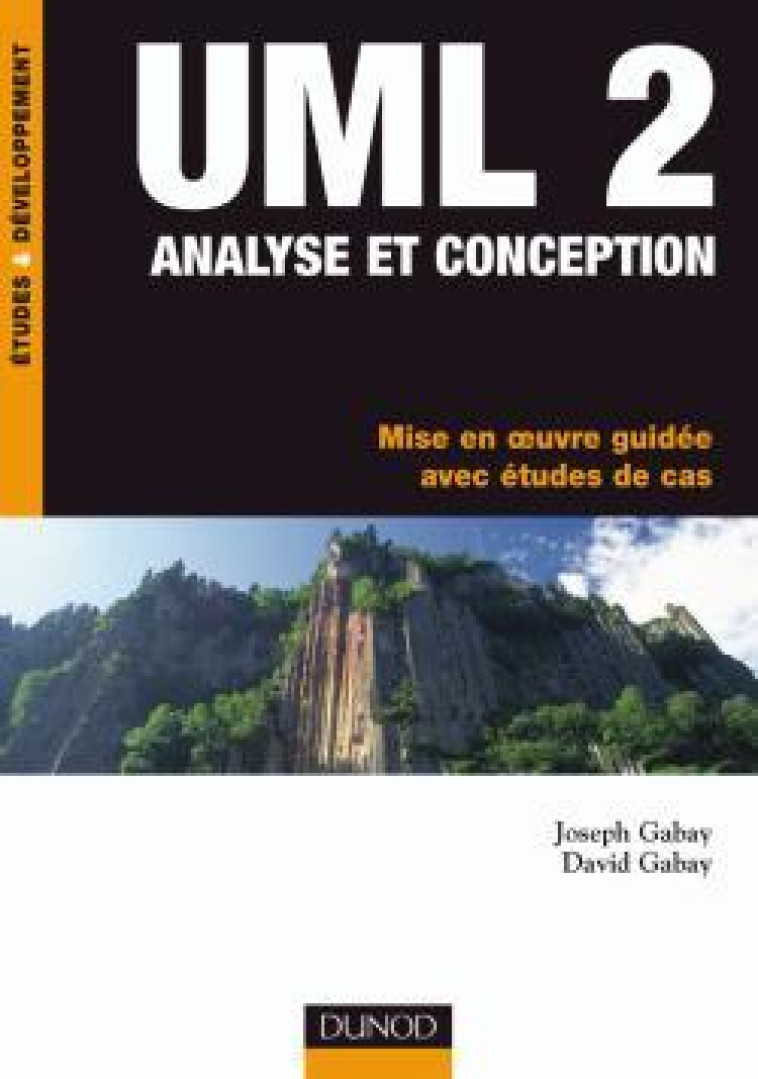 UML 2 Analyse et conception - Mise en oeuvre guidée avec études de cas - Joseph Gabay, David Gabay - DUNOD