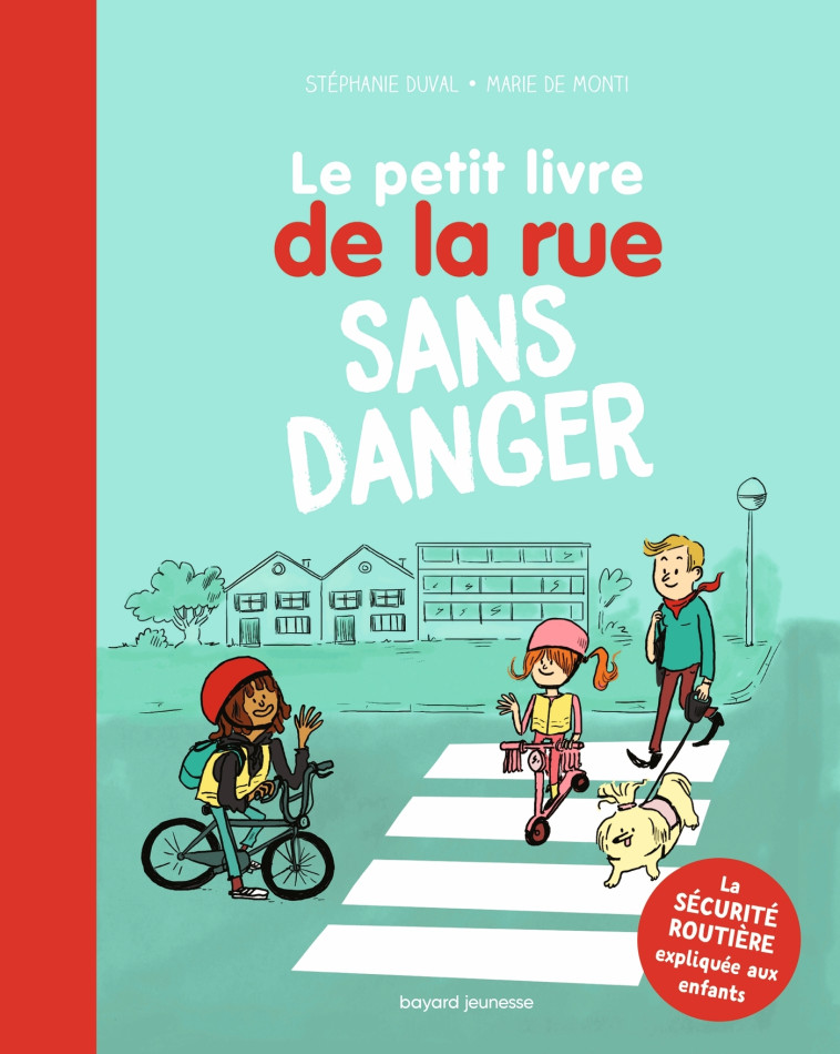 Le Petit livre de la rue sans danger - Marie De monti, Stéphanie Duval - BAYARD JEUNESSE