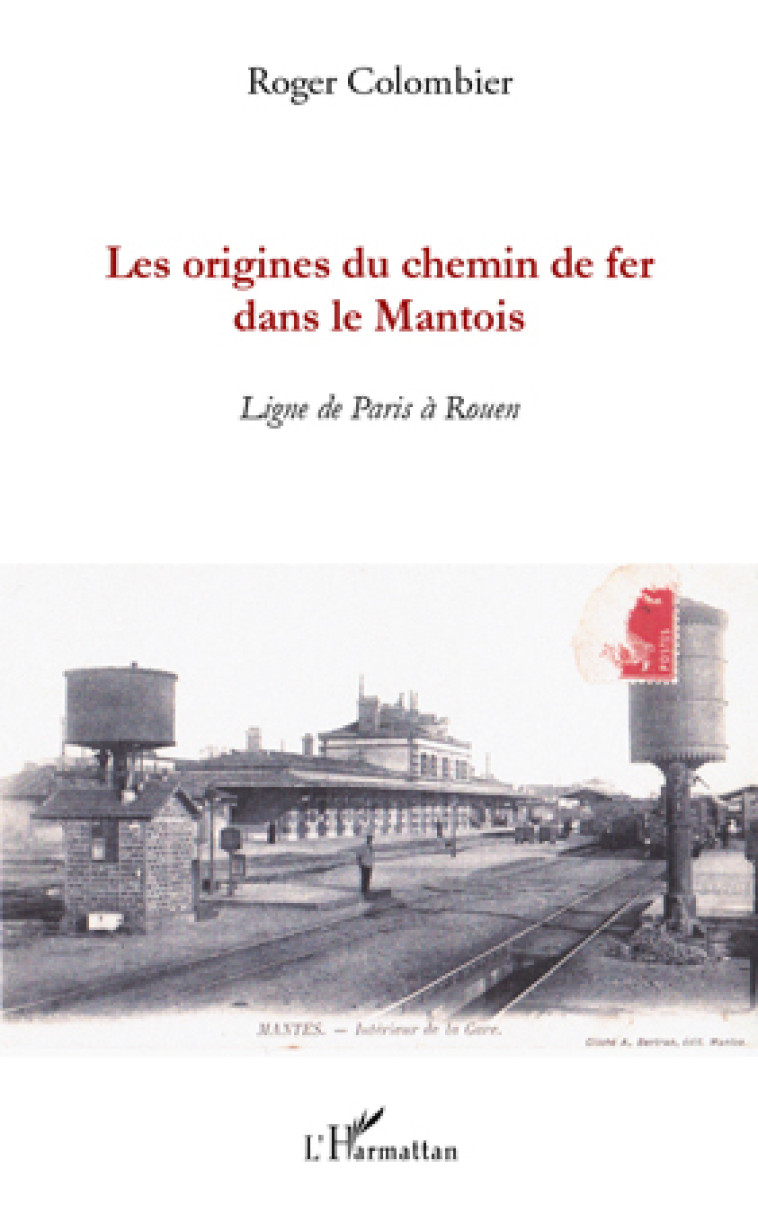 Les origines du chemin de fer dans le Mantois - Roger Colombier - L'HARMATTAN