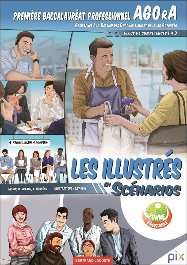 LES ILLUSTRES EN SCENARIOS 1ère Bac pro AGOrA -Blocs de compétences 1 à 3 - LIONEL BAUDIN, NATHALIE BILLAND, ERIC BOGREAU - B LACOSTE