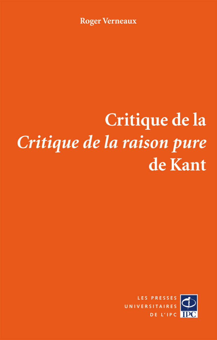 Critique de la "Critique de la raison pure" de Kant - Roger Verneaux, Isabelle Bitonti - PRESSES IPC