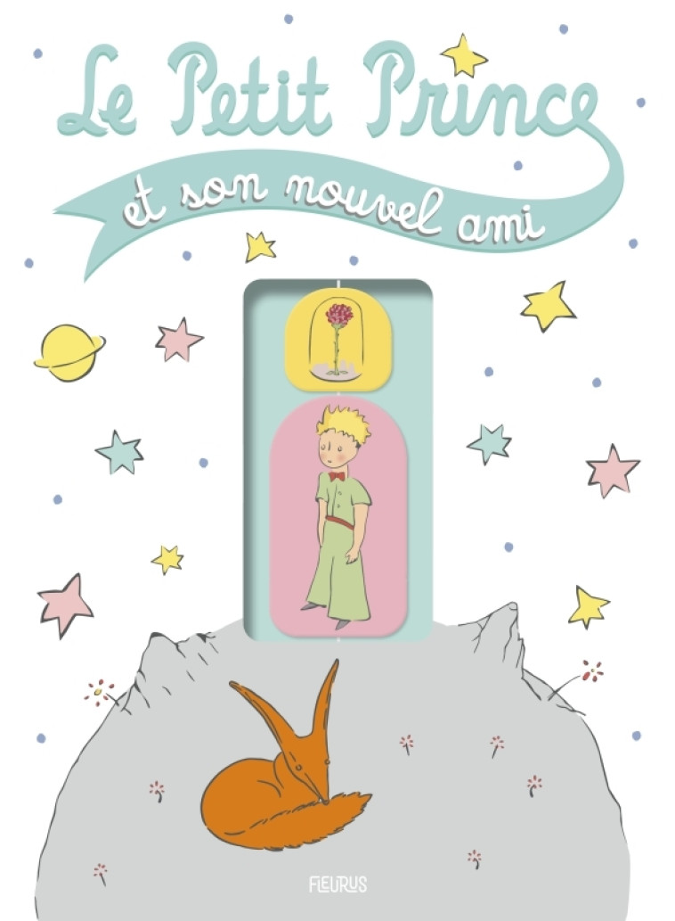 Le Petit Prince et son nouvel ami - D'après Antoine de Saint-Exupéry D'après Antoine de Saint-Exupéry,  D'après Antoine de Saint-Exupéry,  D'après Antoine de Saint-Exupéry - FLEURUS