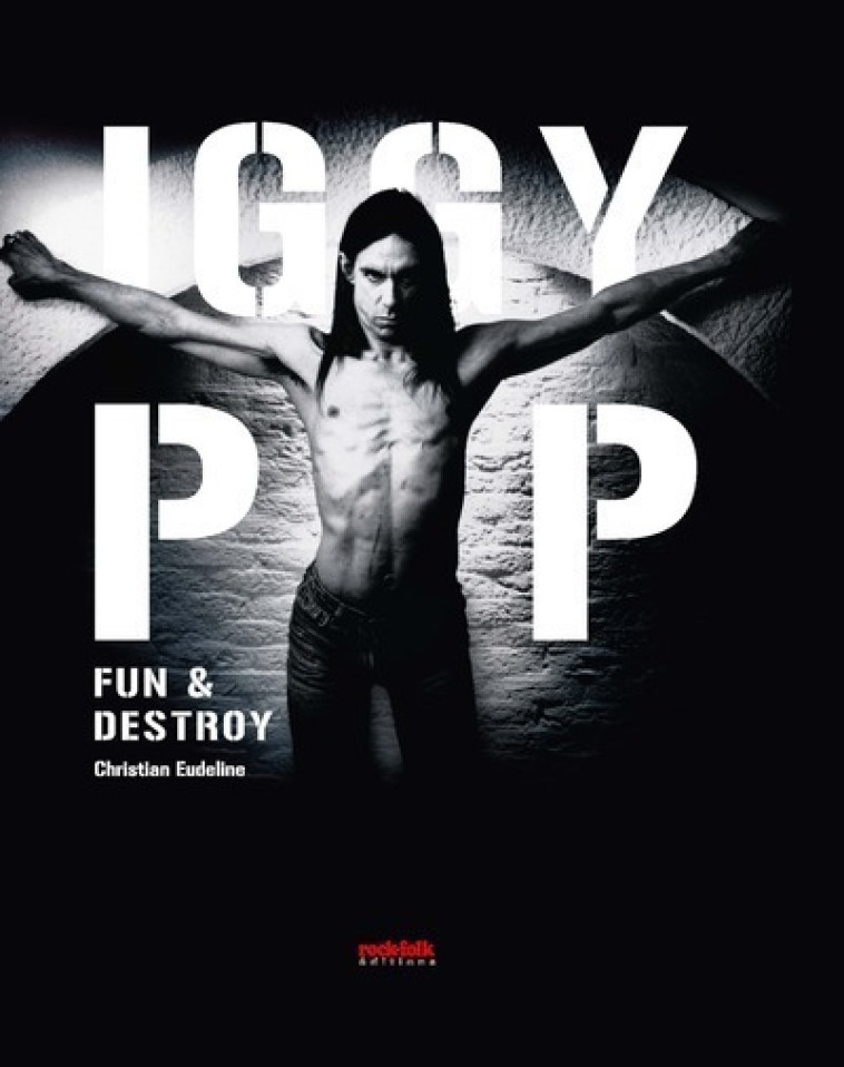 Iggy Pop - Fun & Destroy - Christian Eudeline - ROCKFOLK