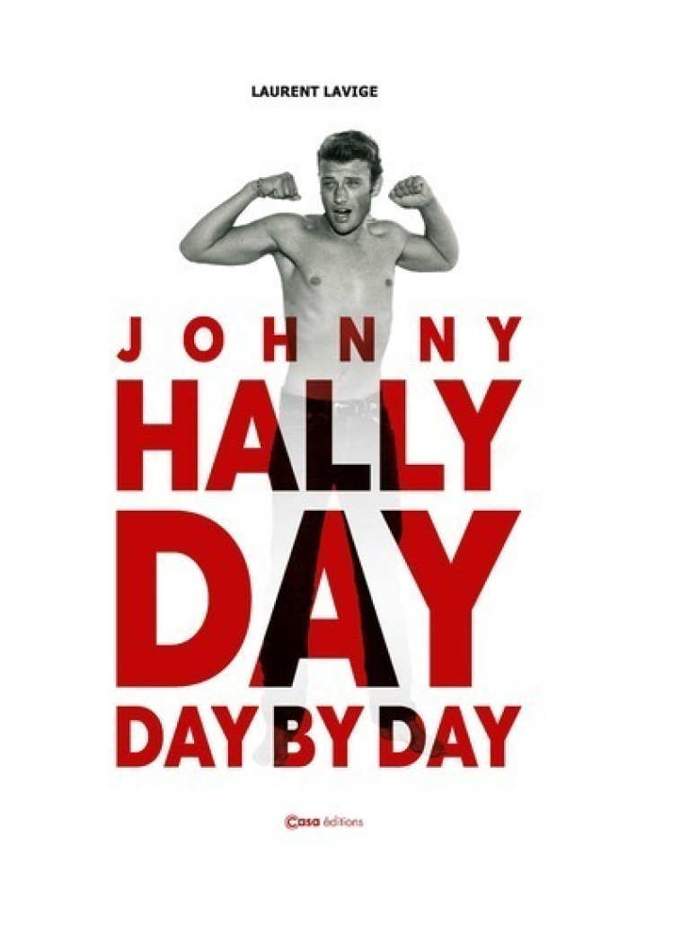 Johnny Hallyday Day by Day - Laurent Lavige - CASA