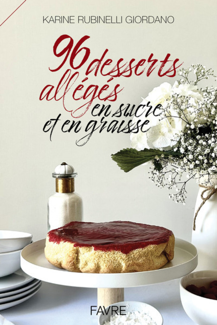 96 desserts allégés en sucre et en graisse - Karine Rubinelli-Giordano - FAVRE