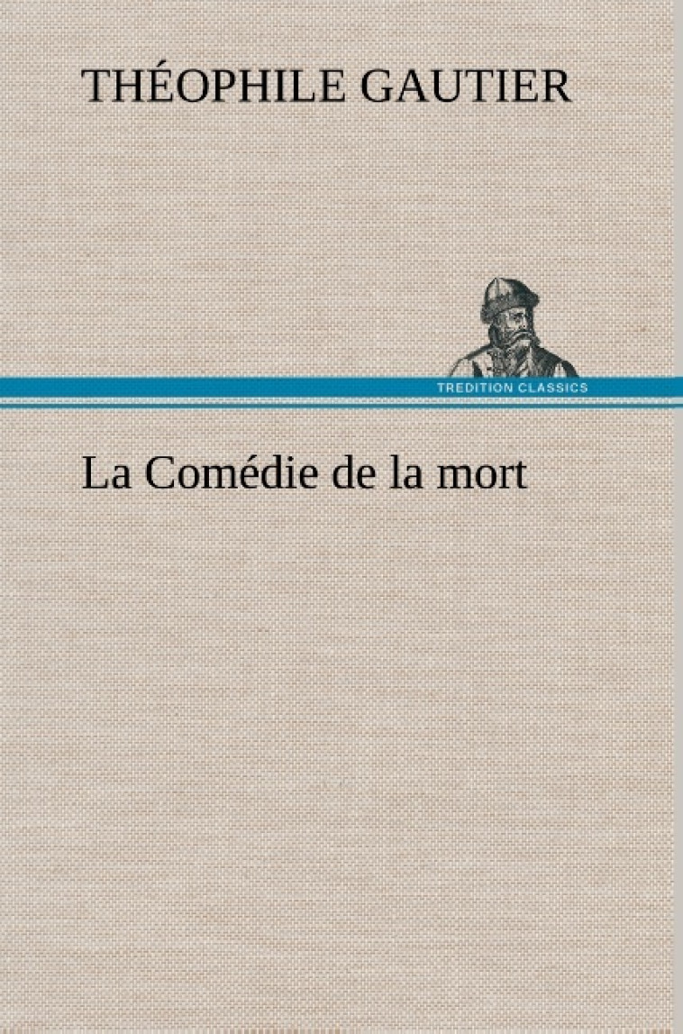 La Comédie de la mort - Théophile Gautier - TREDITION