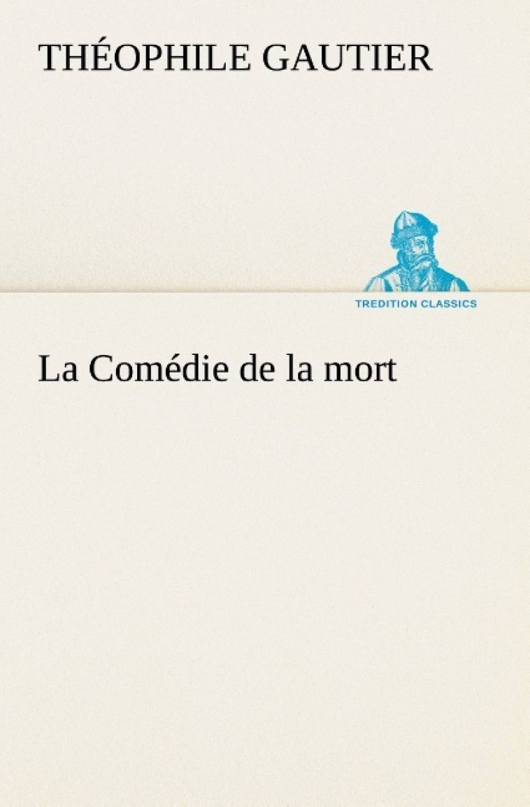 La Comédie de la mort - Théophile Gautier - TREDITION