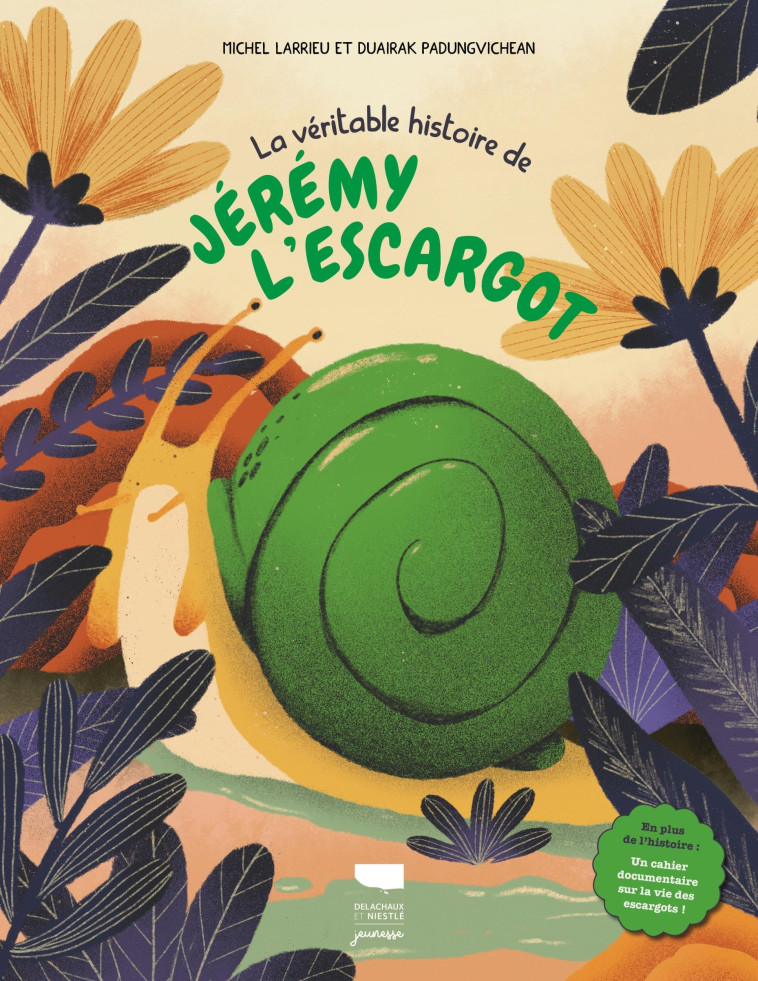 La Véritable histoire de Jérémy l'escargot - Michel Larrieu, Duairak Padungvichean - DELACHAUX