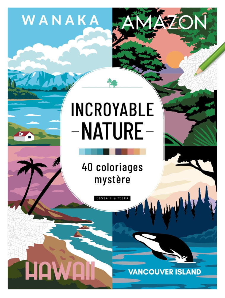 Incroyable nature - 40 coloriages mystère -  - DESSAIN TOLRA