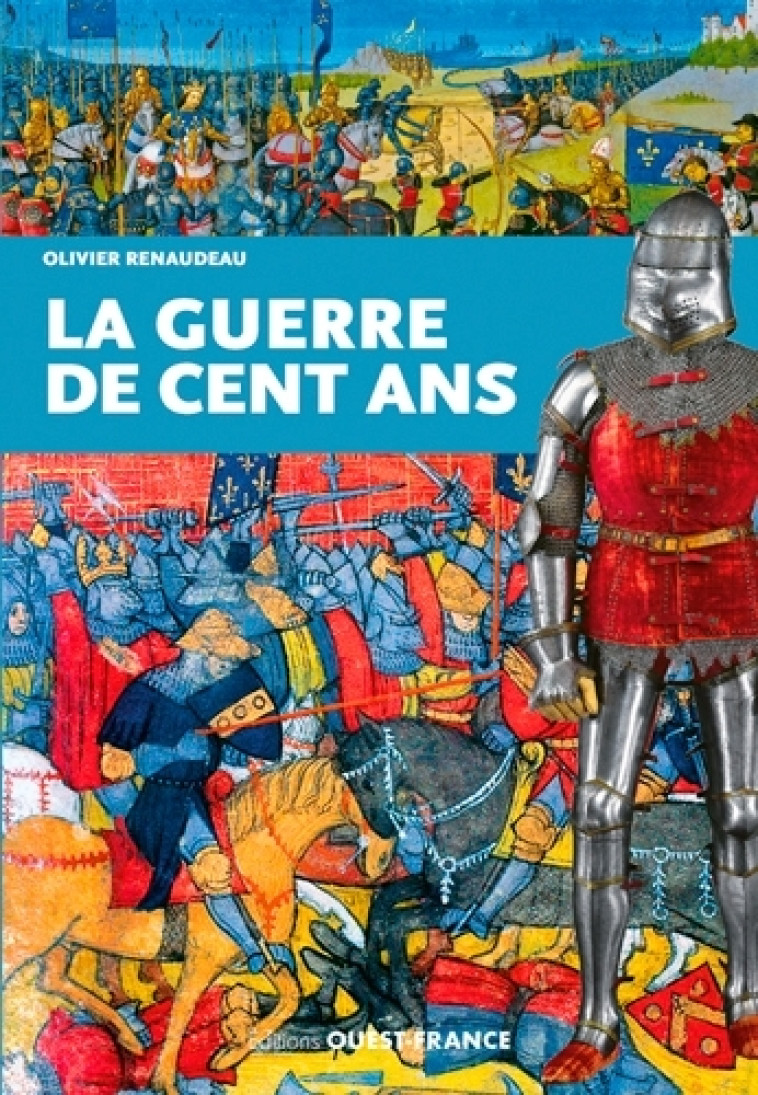 La guerre de Cent Ans - Olivier Renaudeau - OUEST FRANCE