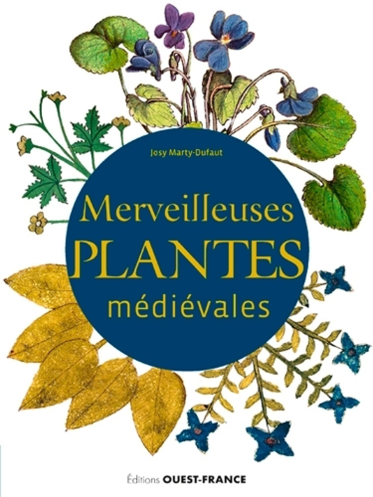 Merveilleuses plantes médiévales - Josy Marty-Dufaut - OUEST FRANCE