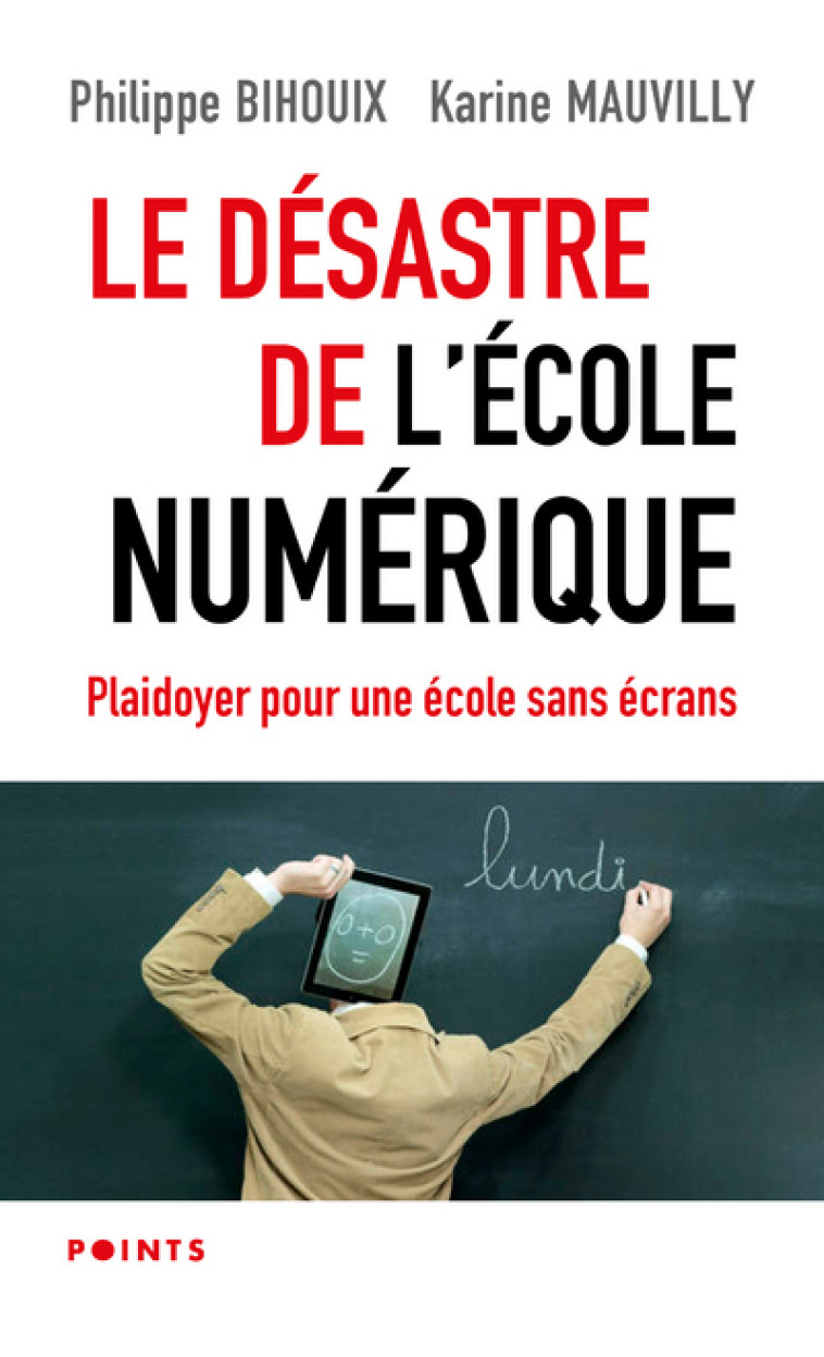 Le Désastre de l'école numérique - Philippe Bihouix , Karine Mauvilly - POINTS