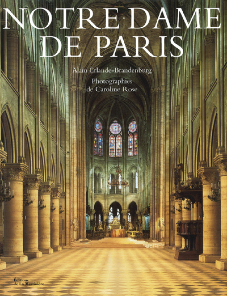 Notre Dame de Paris - Alain Erlande-Brandenburg, Caroline Rose - MARTINIERE BL