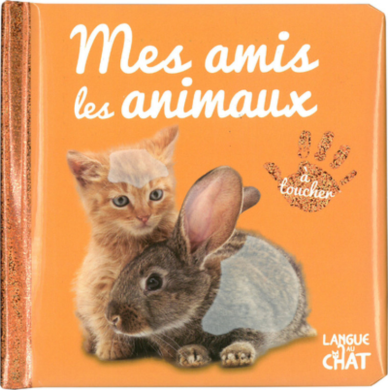 Bébé touche-à-tout - Mes amis les animaux - tome 45 - Collectif Collectif,  Collectif,  Collectif - LANGUE AU CHAT