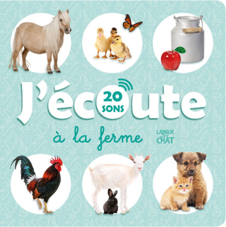 J'écoute à la ferme (20 sons) - L'imagier qui parle - Collectif Collectif,  Collectif - LANGUE AU CHAT