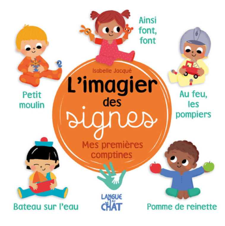 L'imagier des signes - Mes premières comptines - Isabelle Jacqué, Collectif Collectif, Isabelle Jacqué,  Collectif - LANGUE AU CHAT