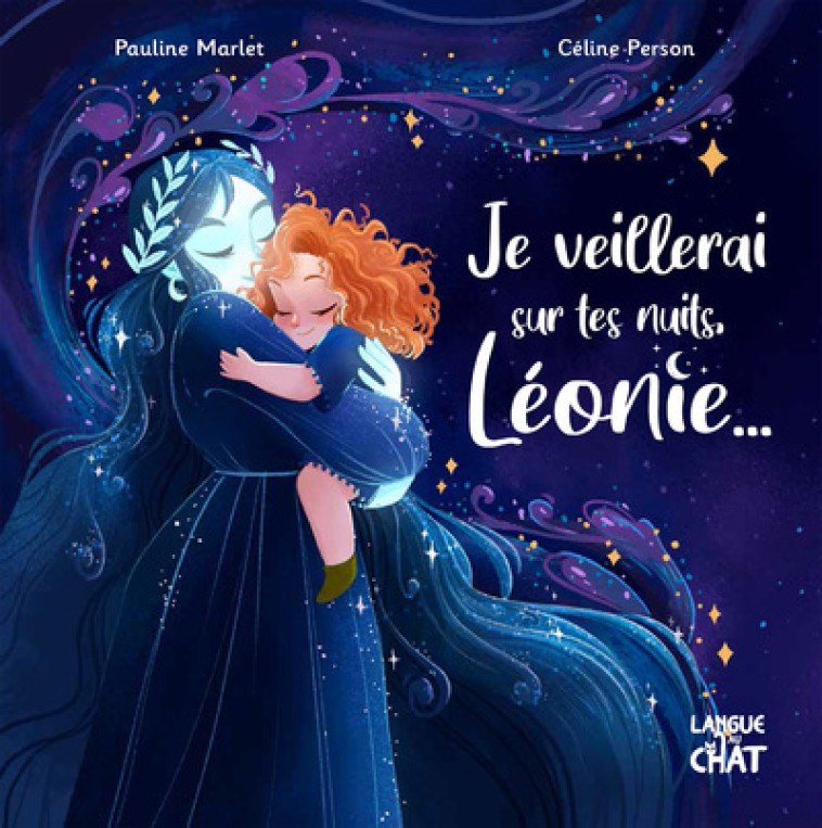 Je veillerai sur tes nuits, Léonie ... - Céline Person, Pauline Marlet, Céline Person, Pauline Marlet - LANGUE AU CHAT