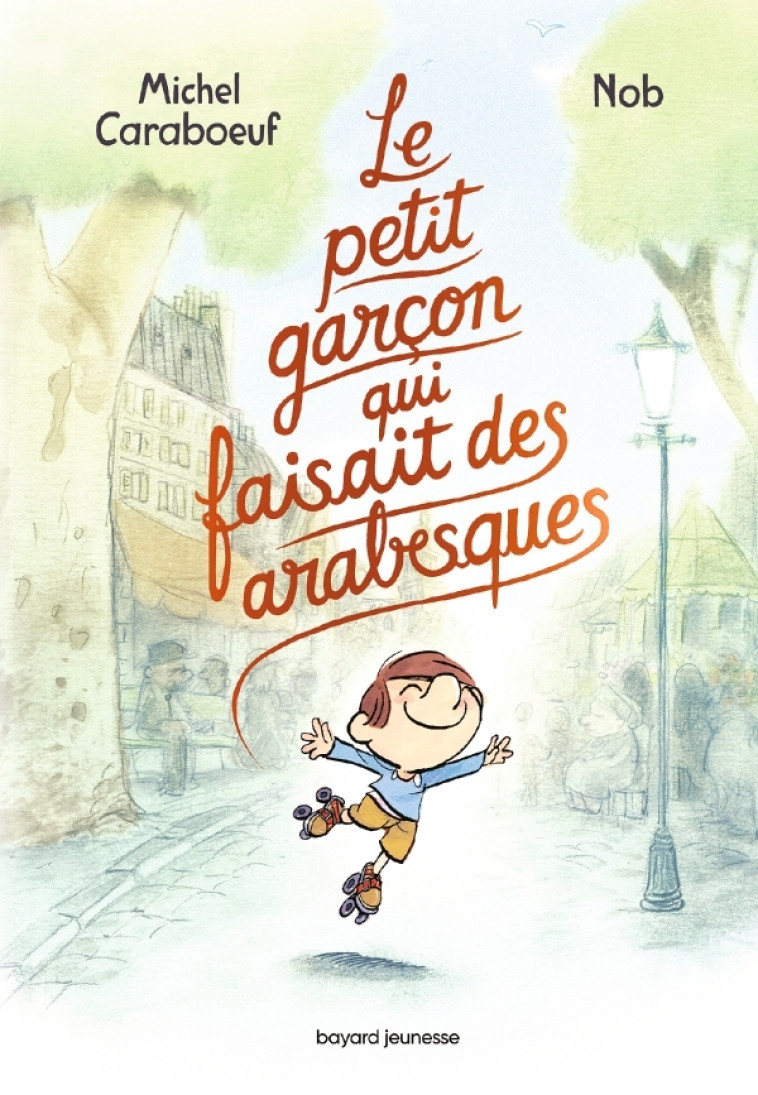 Le petit garçon qui faisait des arabesques - Michel Caraboeuf, Nob Nob,  Nob - BAYARD JEUNESSE