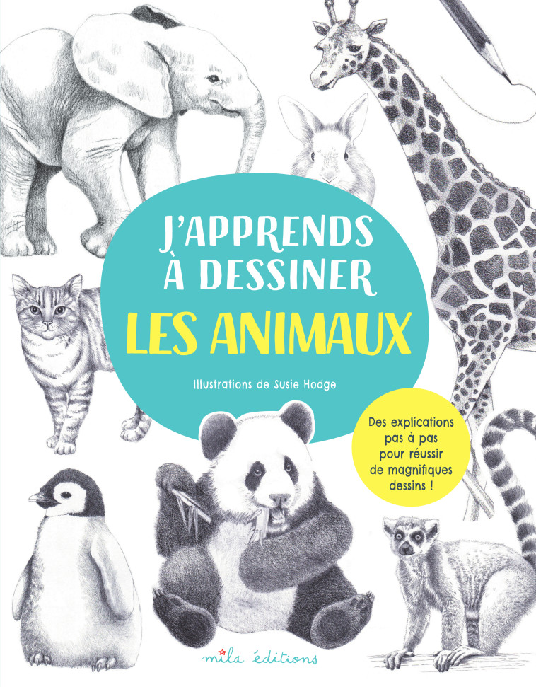 J’apprends à dessiner les animaux - Susie Hodge, Peter Gray - MILA